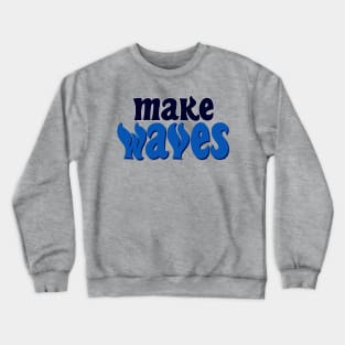 Make Waves Crewneck Sweatshirt